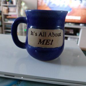 It's All About ME! Coffee Tea Mug Cup Blue Color